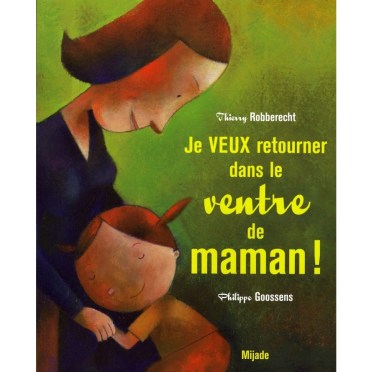 je-veux-retourner-dans-le-ventre-de-maman-9782871425762_0